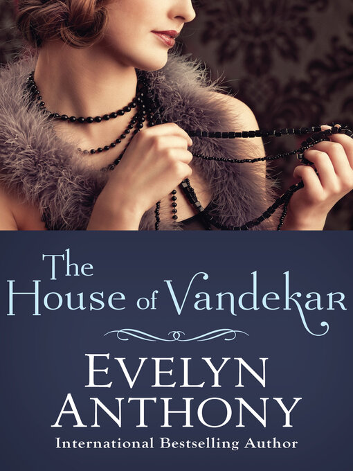 Title details for The House of Vandekar by Evelyn Anthony - Available